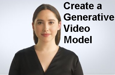 HOW TO CREATE A GENERATIVE VIDEO MODEL?